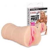Мастурбатор-вагина PORN STAR PUSSY - Erotic Fantasy - в Новом Уренгое купить с доставкой