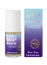 Стимулирующий гель для пениса Pulse Me Down - 30 мл. - Love to Love - купить с доставкой в Новом Уренгое